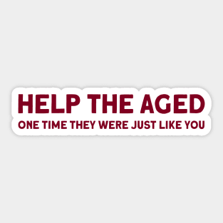 Help the aged 2, burgundy Sticker